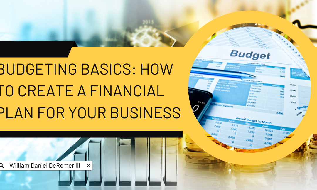 Budgeting Basics: How to Create a Financial Plan for Your Business